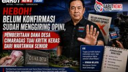 HEBOH! Belum Konfirmasi Sudah Menggiring Opini, Pemberitaan Dana Desa Cimaragas Tuai Kritik Keras dari Wartawan Senior
