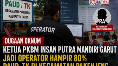 Dugaan Oknum Ketua PKBM Insan Putra Mandiri Garut Jadi Operator Hampir 80 Persen PAUD/TK di Pakenjeng, GarutNewsToday Telusuri Fakta