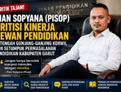 Pian Sopyana Kritisi Dewan Pendidikan di Tengah Dinamika Korwil Dan Persoalan Pendidikan Garut