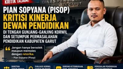 Pian Sopyana Kritisi Dewan Pendidikan di Tengah Dinamika Korwil Dan Persoalan Pendidikan Garut